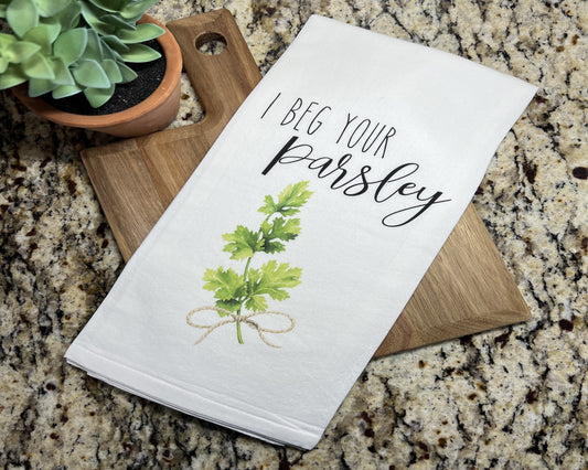 I Beg Your Parsley Tea Towel, Kitchen Gifts, Kitchen Decor, Home Decor, Funny Tea Towels